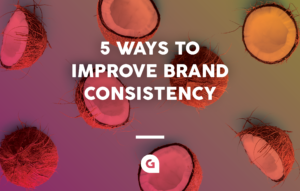 5 ways to improve brand consistency